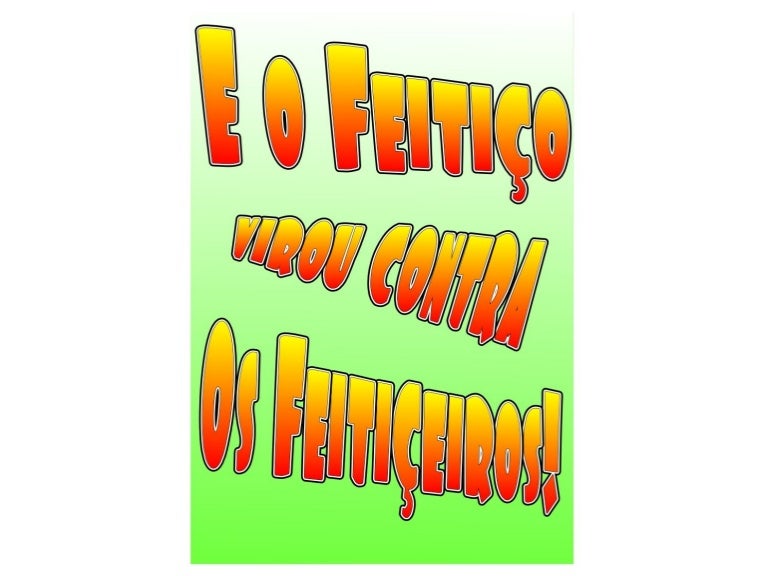 O Feitiço Virou Contra O Feiticeiro Frases