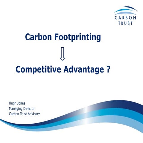 Hugh Jones. Carbon Footprinting Competitive Advantage?