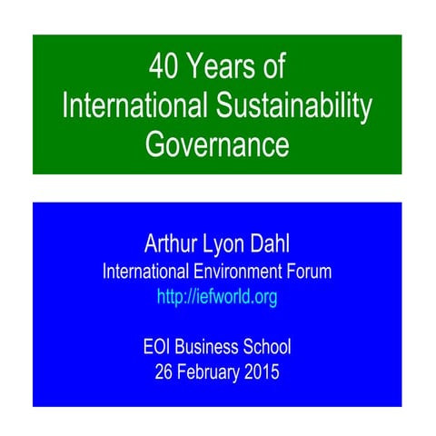 40 Years of International Sustainability Governance by Arthur Lyon Dahl