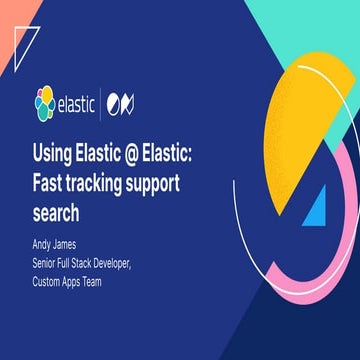 Using Elastic @ Elastic: Fast-tracking support search