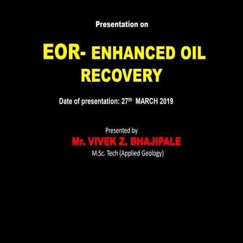 EOR- enhance oil recovery