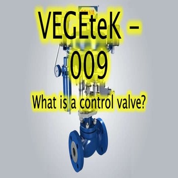 What is a control valve?