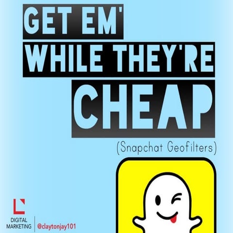 Get Em' While They're Cheap (Snapchat Geofilters) | Learn as I Learn Digital ...