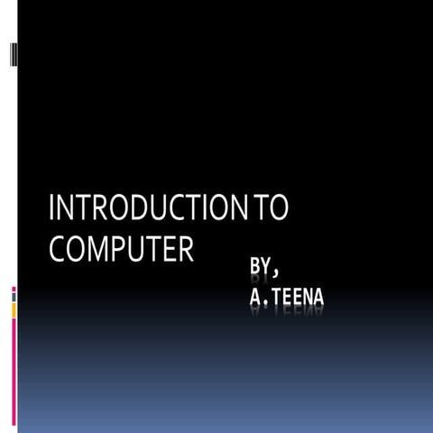 INTRODUCTION TO COMPUTERS
