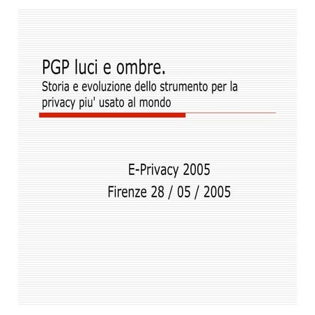 2005: E-privacy 2005: Pgp Luci E Ombre