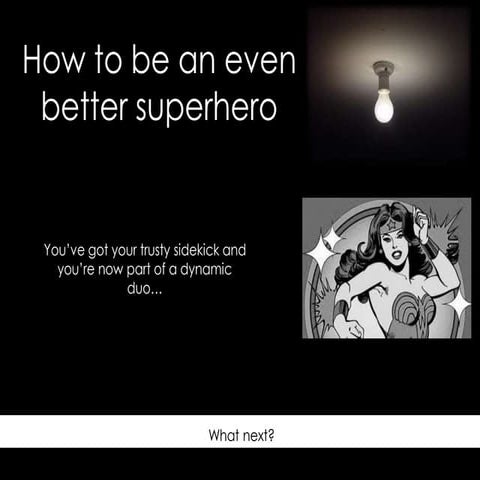 How To Be An Even Better Superhero