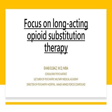 Focus on long acting opioid substitution therapy.pptx