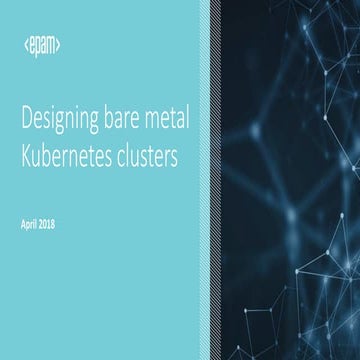 EPAM DevOps community meetup: Designing bare metal Kubernetes clusters