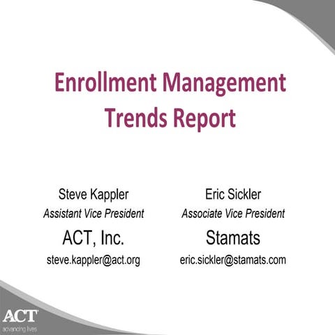 ACT EPC Keynote - Enrollment Management Trends Report