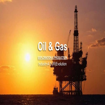 Industry4.0 Oil & Gas - Exploration & Production / Upstream