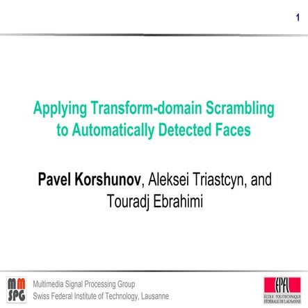 MediaEval 2012 Visual Privacy Task: Applying Transform-domain Scrambling to A...