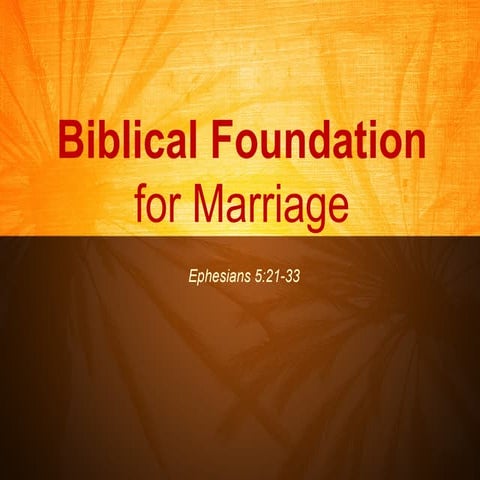 Eph 5_21-33 Biblical Foundation for Marriage | PPT