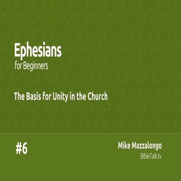 Ephesians for Beginners - #6 - The Basis for Unity in the Church
