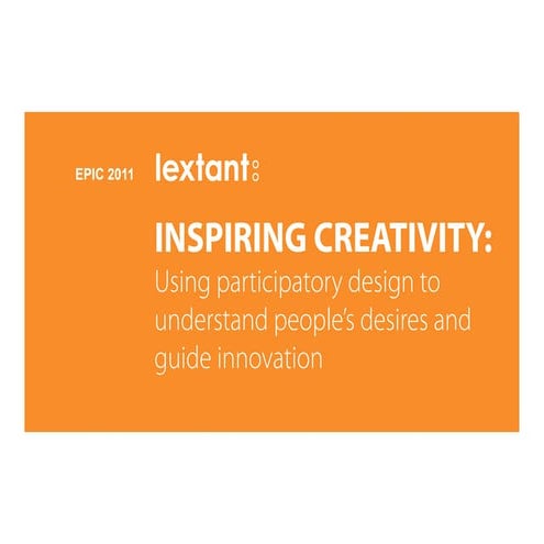 Inspiring Creativity - EPIC 2011 - Lextant