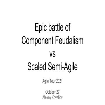 Epic battle of  component feudalism  vs  scaled agile
