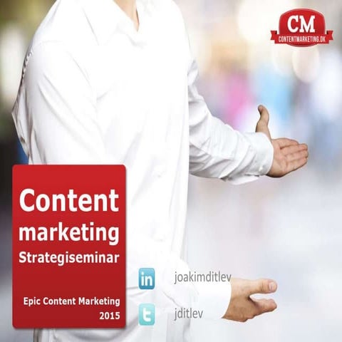 Content Marketing – strategiseminar av Joakim Ditlev på Epic Content Marketin...