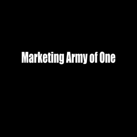 Marketing Army of One: epic win or epic fail?