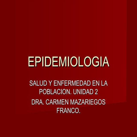 Epidemiologia unidad 2 salud y enfermedad