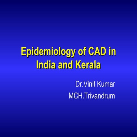 Epidemiology of cad in India and Kerala