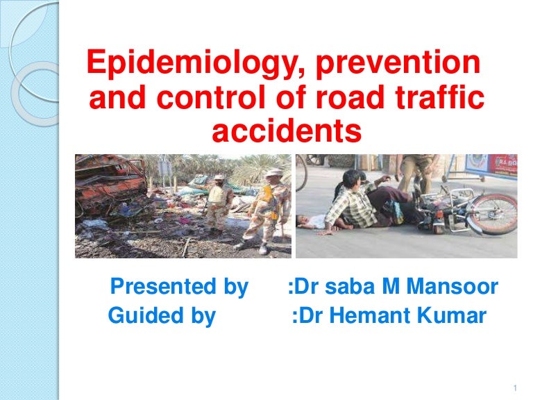 Epidemiology, prevention and control of road traffic accidents