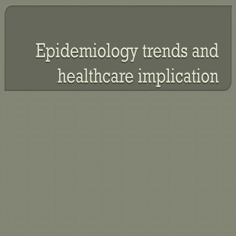Epidemiology trends and healthcare implication