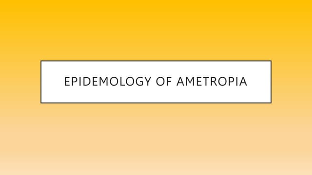 EPIDEMOLOGY OF AMETROPIA (Applied optics) Jasmin modi