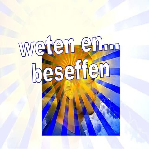 weten en... beseffen