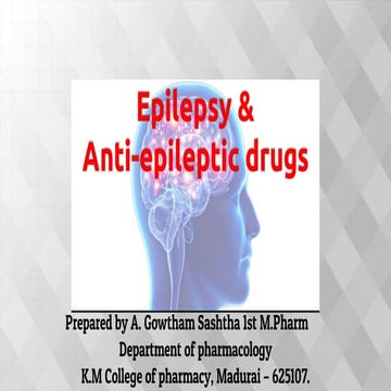 Epilepsy and Anti epileptic drugs