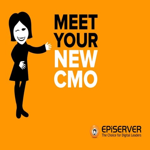 MEET YOUR NEW CMO