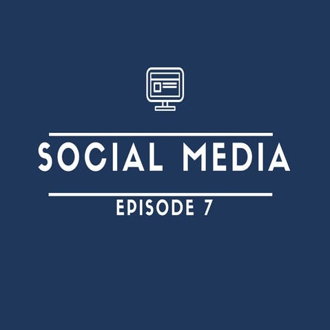 Episode  7   social media