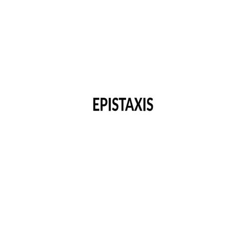 EPISTAXIS.  Otorhinolaryngology.        Ent