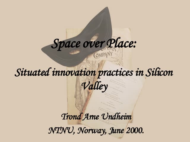 Space over Place: Situated Innovation Practices in Silicon Valley