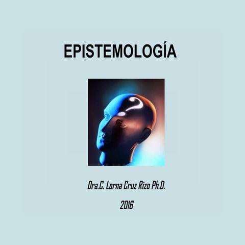 Epistemología. Dra. lorna cruz