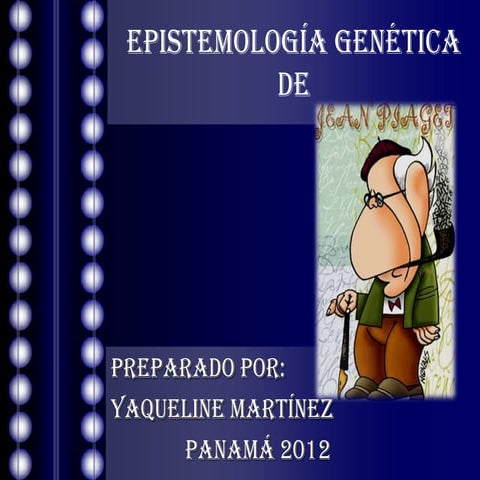 Epistemología  genética de jean piaget