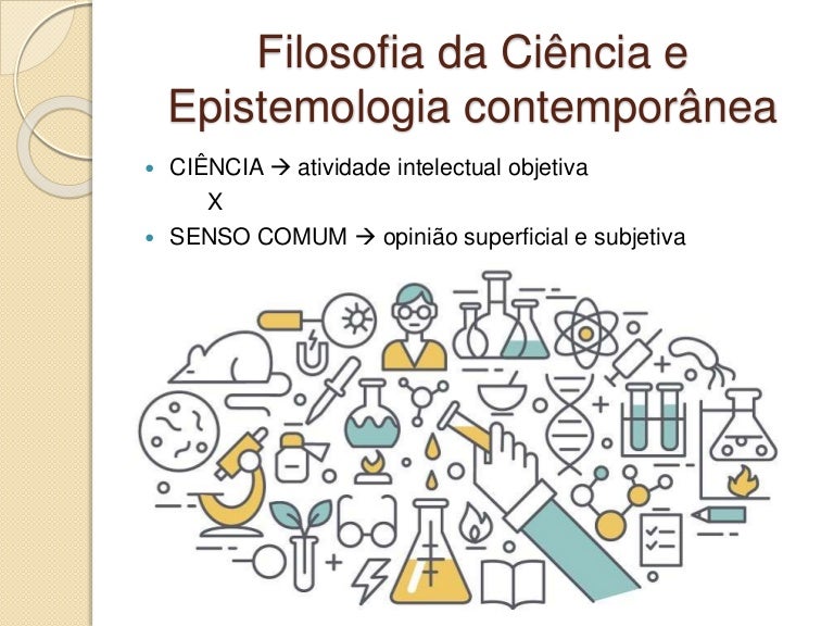 Filosofia da Ciência e Epistemologia contemporânea Filosofia da Ciência e Epistemologia contemporânea