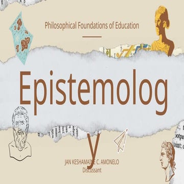 Epistemology & Logic Part 2 - Jan Keshamaine C. Amonelo.pptx