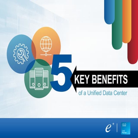 5 Key Benefits of a Unified Data Center