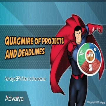 Quagmire of Projects and Deadlines - Advaiya EPM Man to the rescue
