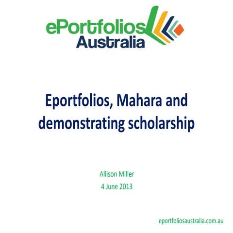 Eportfolios, Mahara and demostrating scholarship - 040613 | PPTX