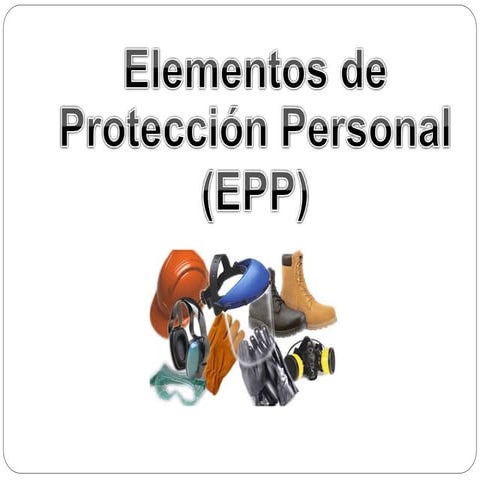 Elementos de protección personal y su importancia.
