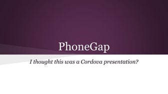 PhoneGap: a brief history and apologia