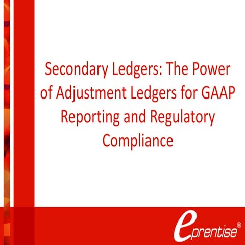 Secondary Ledgers: The Benefits of Adjustment Ledgers for GAAP Reporting and ...
