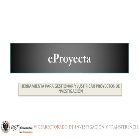 eProyecta: herramienta para gestionar y justificar proyectos de investigación
