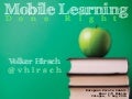 Mobile Learning - Done Right