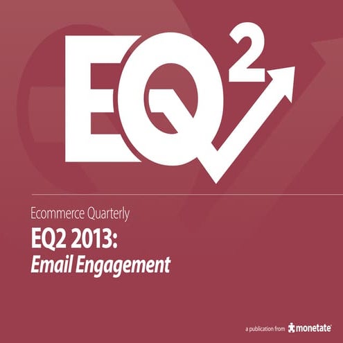 Ecommerce Quarterly - EQ2 2013: Email Engagement