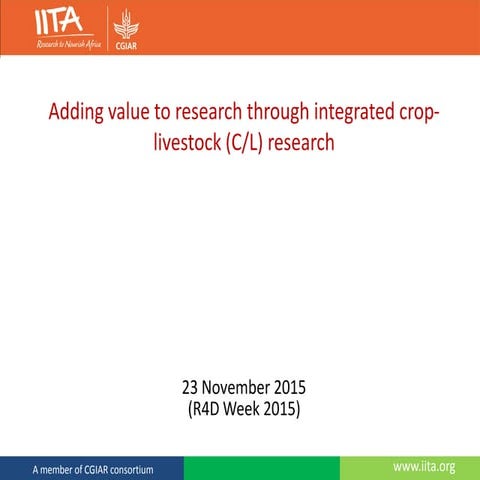 Adding value to research through integrated crop-livestock (C/L) research