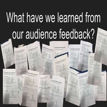 What have we learned from our audience feedback?