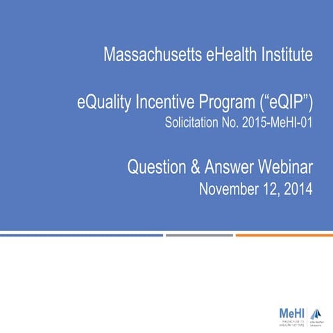 MeHI eQuality Incentive ProgramSolicitation No. 2015-MeHI-01 Question & Answer Webinar - November 12, 2014