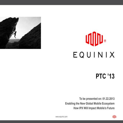 Equinix and Customers to Present on "Mobility" at PTC '13.