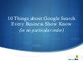 Ten Things You Should Know About Google Search and Your Business